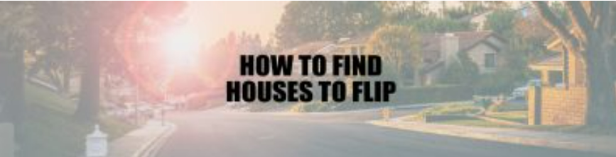 How to Find Houses to Flip